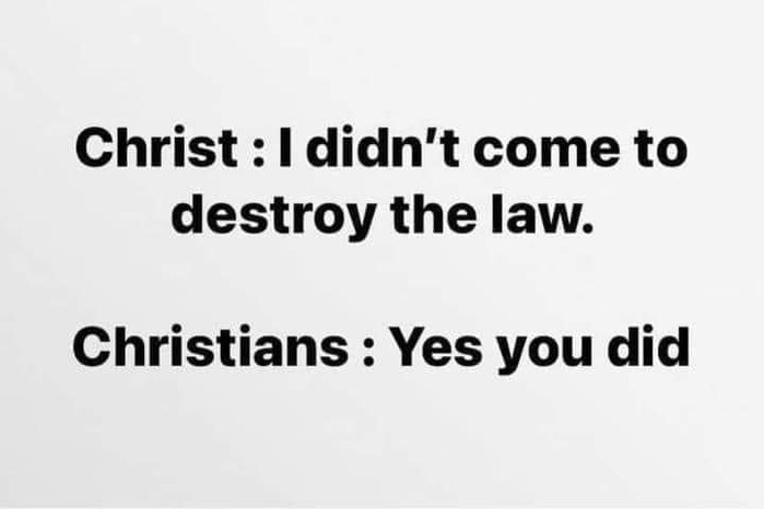 Christ: I don’t come to destroy the law Christians