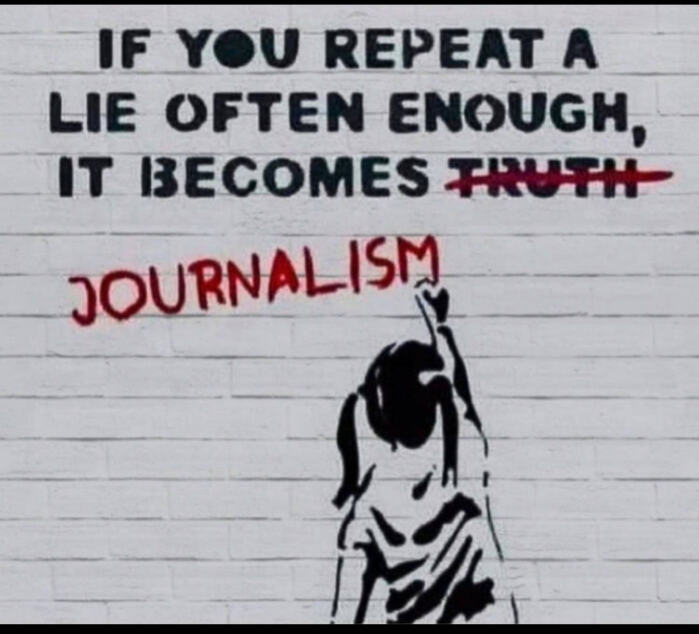 A Lie often enough It becomes Truth : Journalism