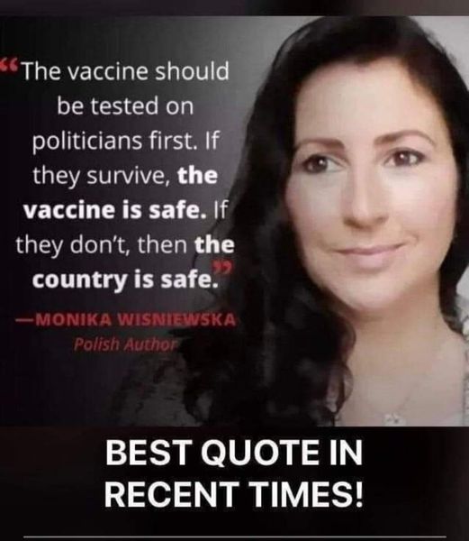 First Vaccination Should Tested on Politician if They Survive. The vaccine is safe