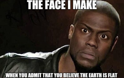 That Face I make when I realize the earth is flat FEMemes