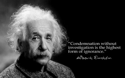 Condemnation without investigation is the highest form of ignorance