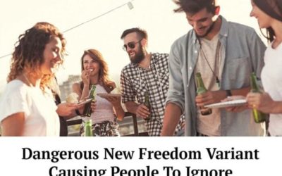 Dangerous New Freedom Variant Causing People To Ignore Government Lies and Live Their Lives