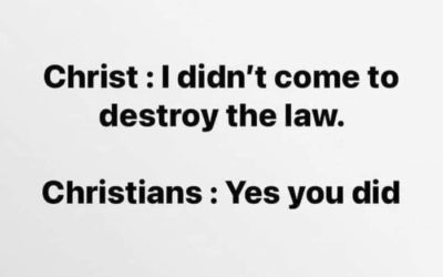 Christ: I don’t come to destroy the law Christians