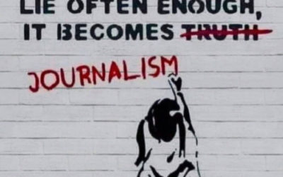 A Lie often enough It becomes Truth : Journalism