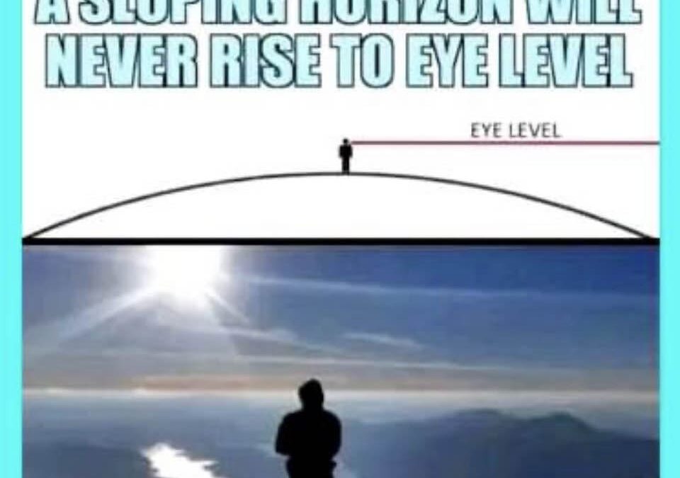 It Doesnt Matter How Large A Sphere Is A Sloping Horizon Will Never Rise To Eye Level